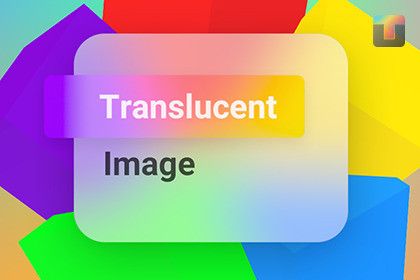 Translucent Image - Fast UI Background Blur